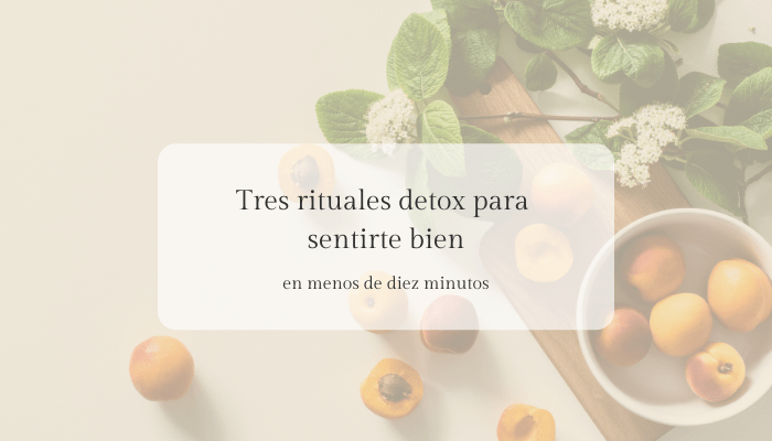 Tres rituales detox para sentirte bien en menos de diez minutos