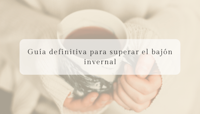 Guía definitiva para superar el bajón invernal