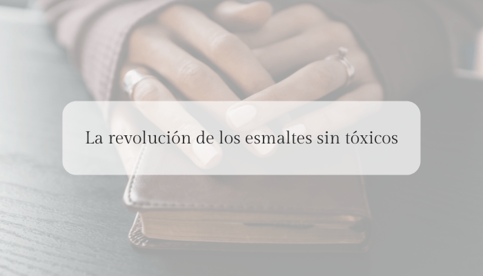 La revolución de los esmaltes sin tóxicos